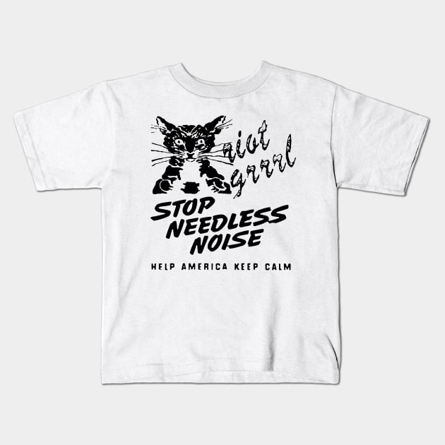 Stop Needless Noise riot grrrl t shirt Kids T-Shirt by TeeFection